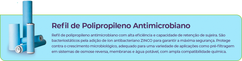 Refil de Polipropileno Antimicrobiano
